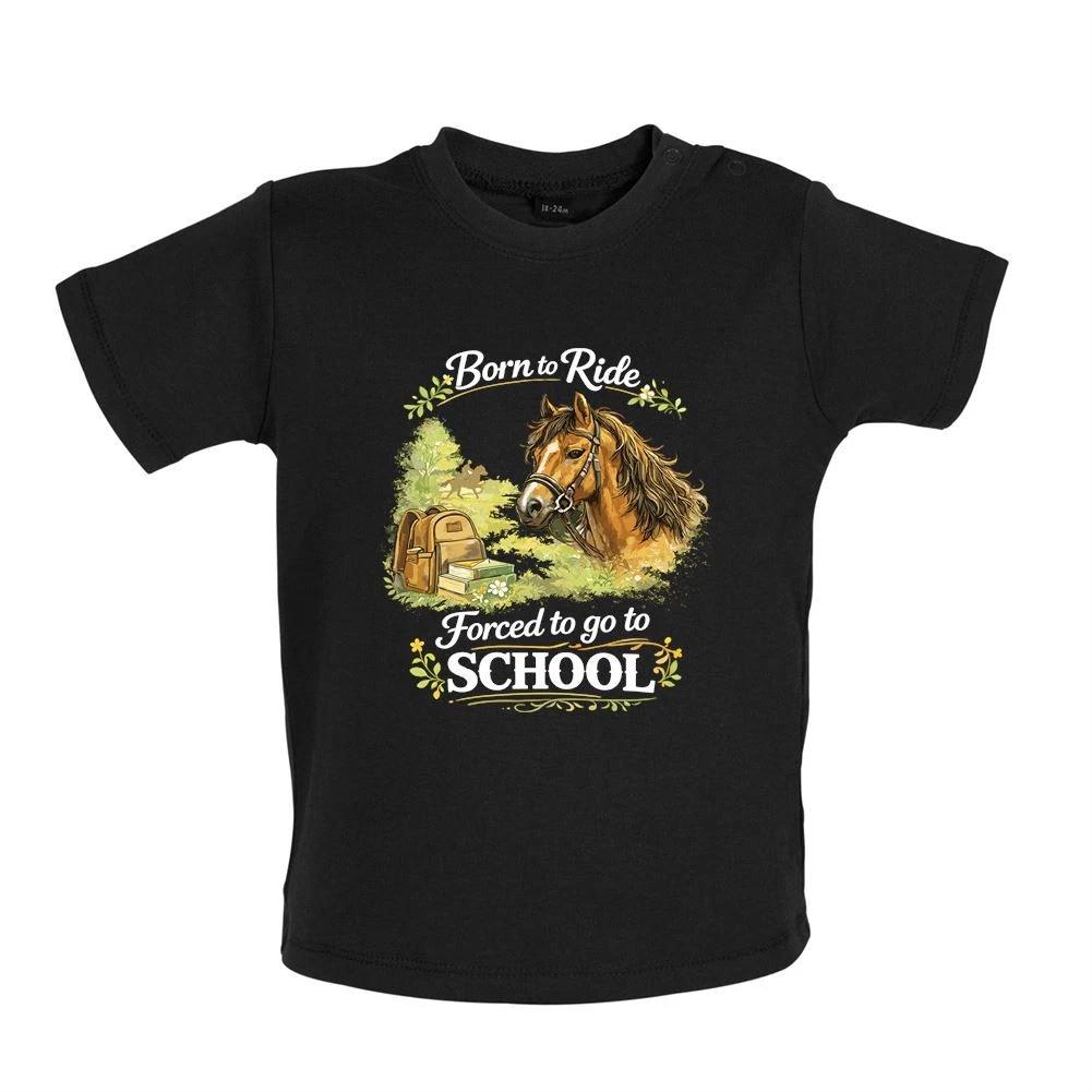 Born To Ride Forced To School - Baby Kids Boys Girls Unisex T-Shirt / Babygrow - Horse Love Horses 160