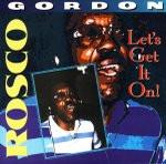 

LP Record ROSCO GORDON - Let s Get It On! CMCD01000 Studio One 199- Jamaica Reggae, Ska & Dub Used
