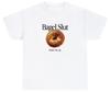 Bagel Slut T Shirt Funny Butter Me Up Food Lover Foodie Humor Cream Cheese Tee
