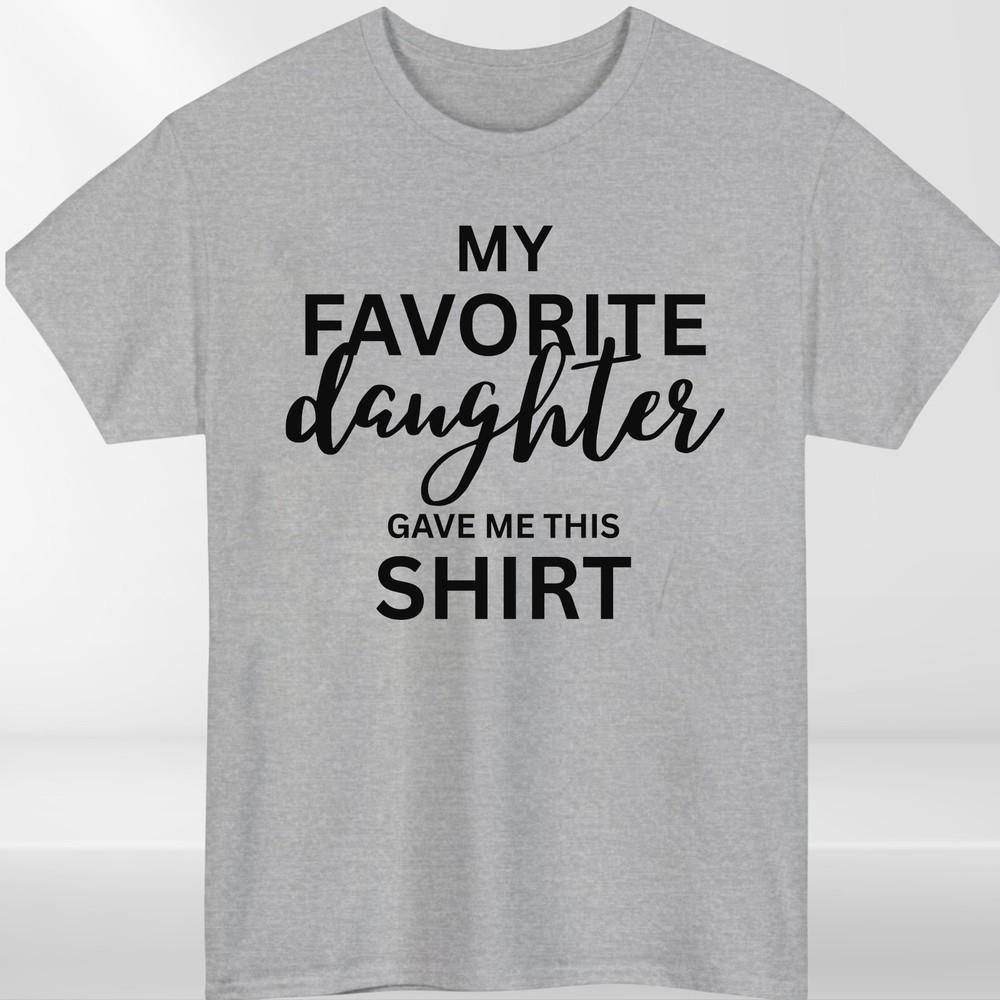 My Favorite Daughter T Shirt Funny Family Gift Unisex Cotton Tee Top Birthday