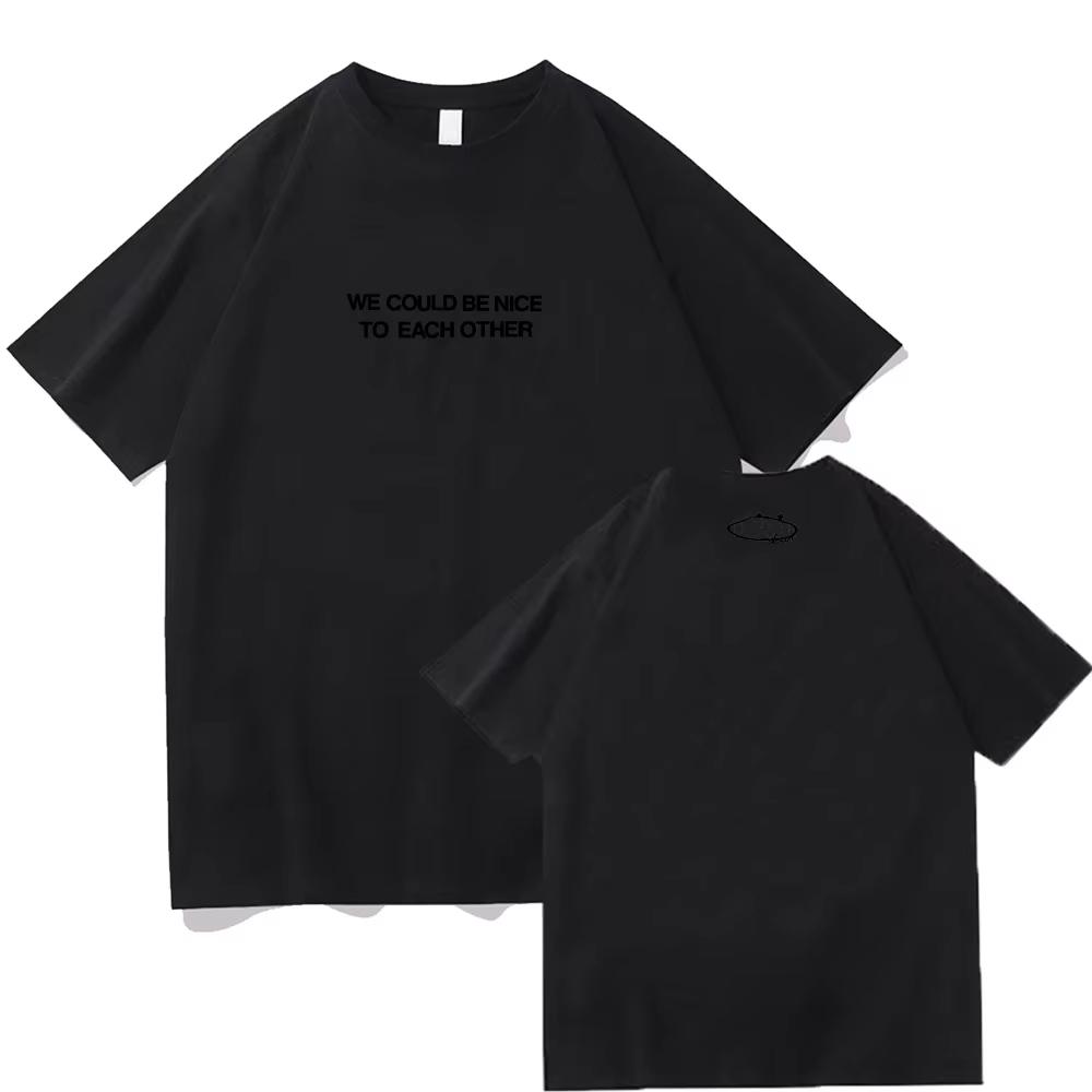 We Could Be Nice To Each Other Minimal Text Print Unisex Casual Cotton Short Sleeve Women And Men Comfortable T-shirt