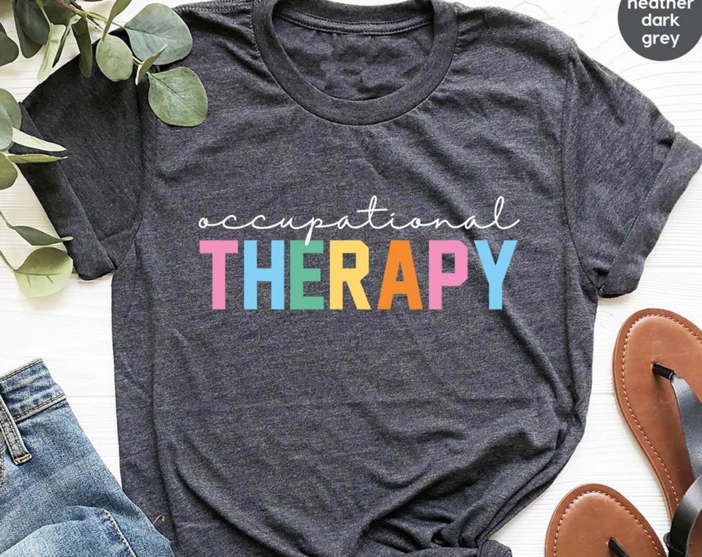 Occupational Therapy Tshirt, Occupational Therapist Assistant Sweatshirt, Occupational Therapy Gift, Gifts for Her, Gift for Him