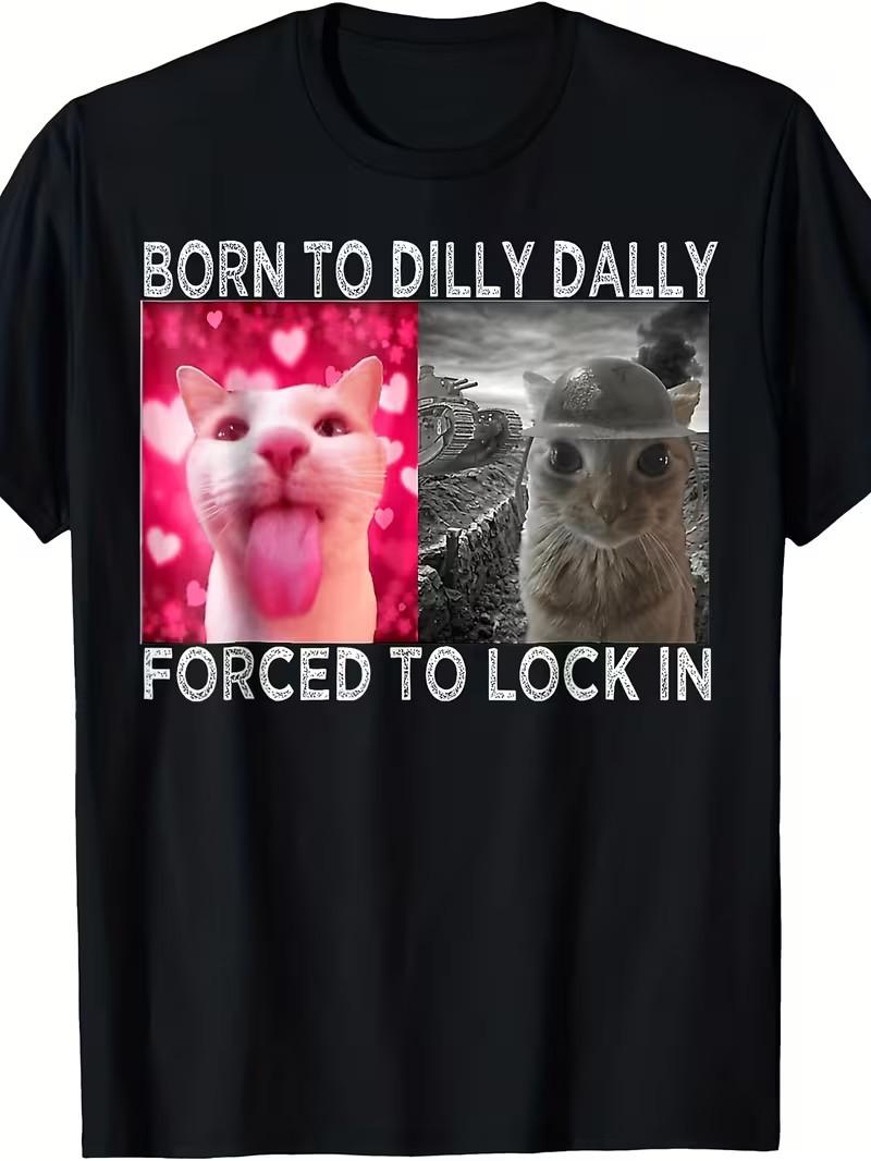Born to Dilly Dally Forced to Lock In Cat Meme T-Shirt - Funny Cat Lover Graphic S