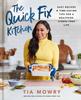 The The Quick Fix Kitchen : Easy Recipes and Time-Saving Tips for a Healthier, Stress-Free Life A Cookbook Book