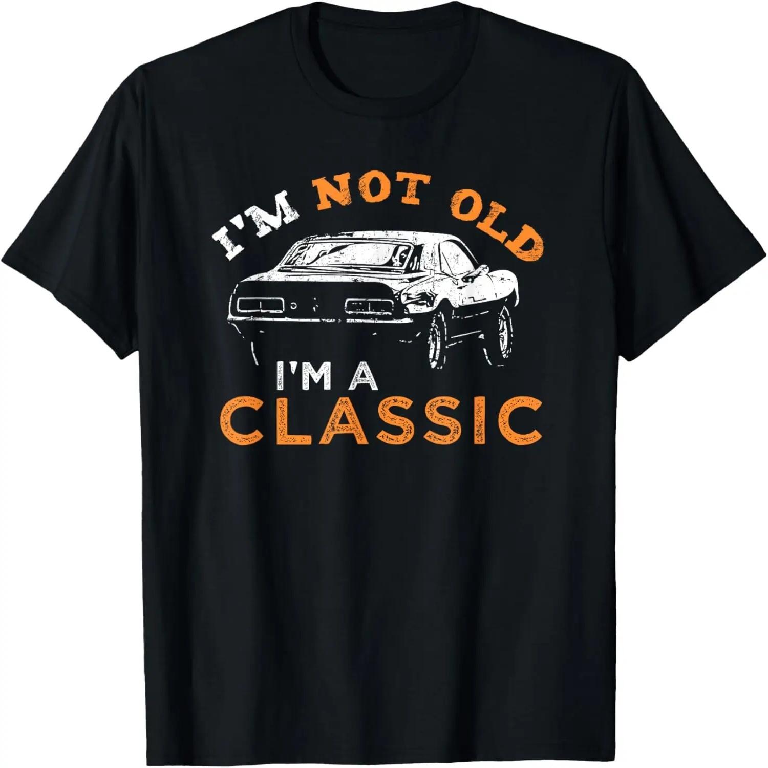 I m not old I m Classic - Car T-Shirt S