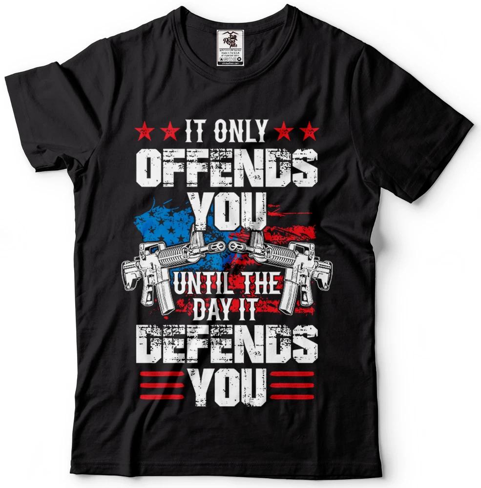 Patriotic t shirts ar 15 tshirts men It Offends Until It Defends You Pro Gun S