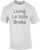 Living La Vida Broka Shirt Unisex T-Shirt