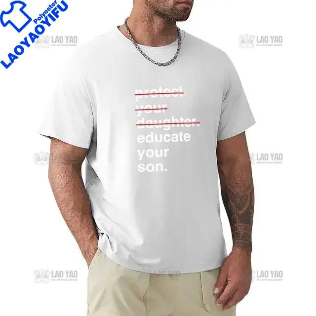 Protect Your Daughter Educate Your Son T Shirts Unisex Feminist Tee Shirt Femme Empowerunisext Feminism Tshirt Huunisex Rights