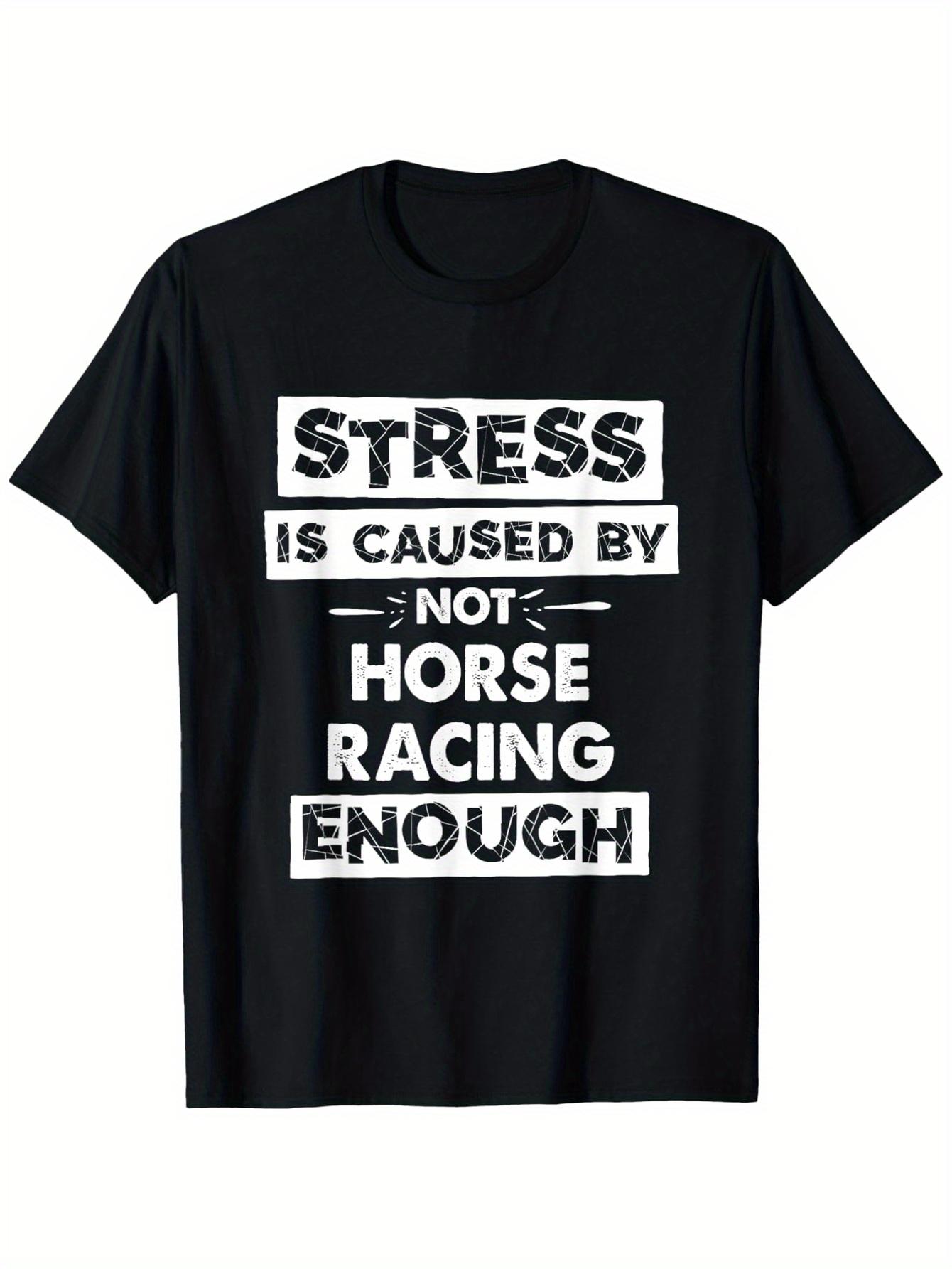 Funny Stress Is Caused By Not Horse Racing Enough Graphic T-Shirt for Men - 100% Cotton Casual Tee with Bold White Text Horse Racing Design, Regul S разноцветный