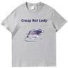 Crazy Rat Lady Funny Rat Memes Graphic T Shirts Fashion Tees Tops Summer Cotton New Shirts And Tshirts Casual Unisex T Shirt