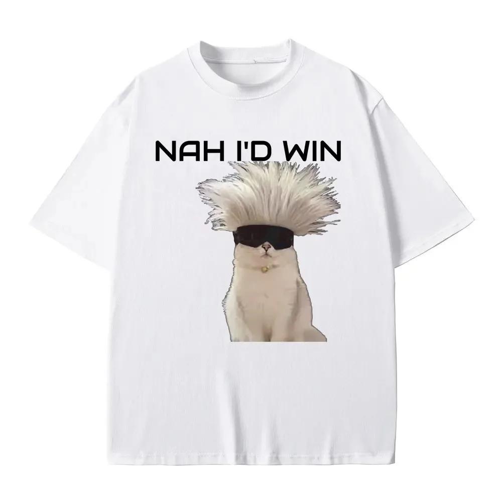 Nah I'd Win T-shirt Funny Cat Meme Tshirt Men Women Fashion Casual Oversized T Shirts Short Sleeve Summer Women Pure Tees
