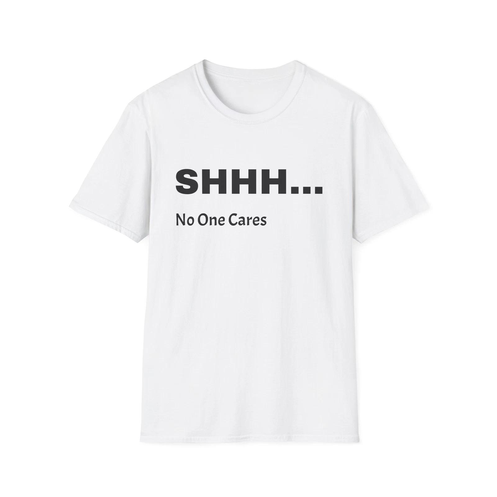 Shhh No One Cares T-Shirt 2XL