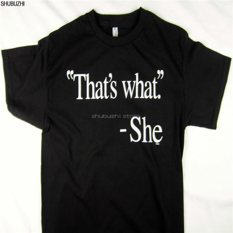 Thats what she said funny humor Unisex Tee shirt black choose A size Cheap wholesale teesCotton For UnisexT shirt printing sbz6396 S