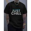 T-shirt Casual da Uomo Nera | Grafica con Stampa Testuale 'Just Chill' per l'Uso Quotidiano, Top alla Moda Street Style, Girocollo, Tessuto Elasticizzato Medio