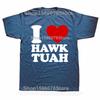Funny Vintage I Love Hawk Tuah Graphic T-shirts Tshirt Men Women's Fashion Casual Oversized 100% Cotton T Shirt