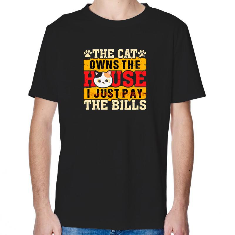 The Cat Owns The House I Just Pay The Bills Funny Cat T Shirts Cotton New Shirts And TShirts Short Sleeve Tee Printed TShirt