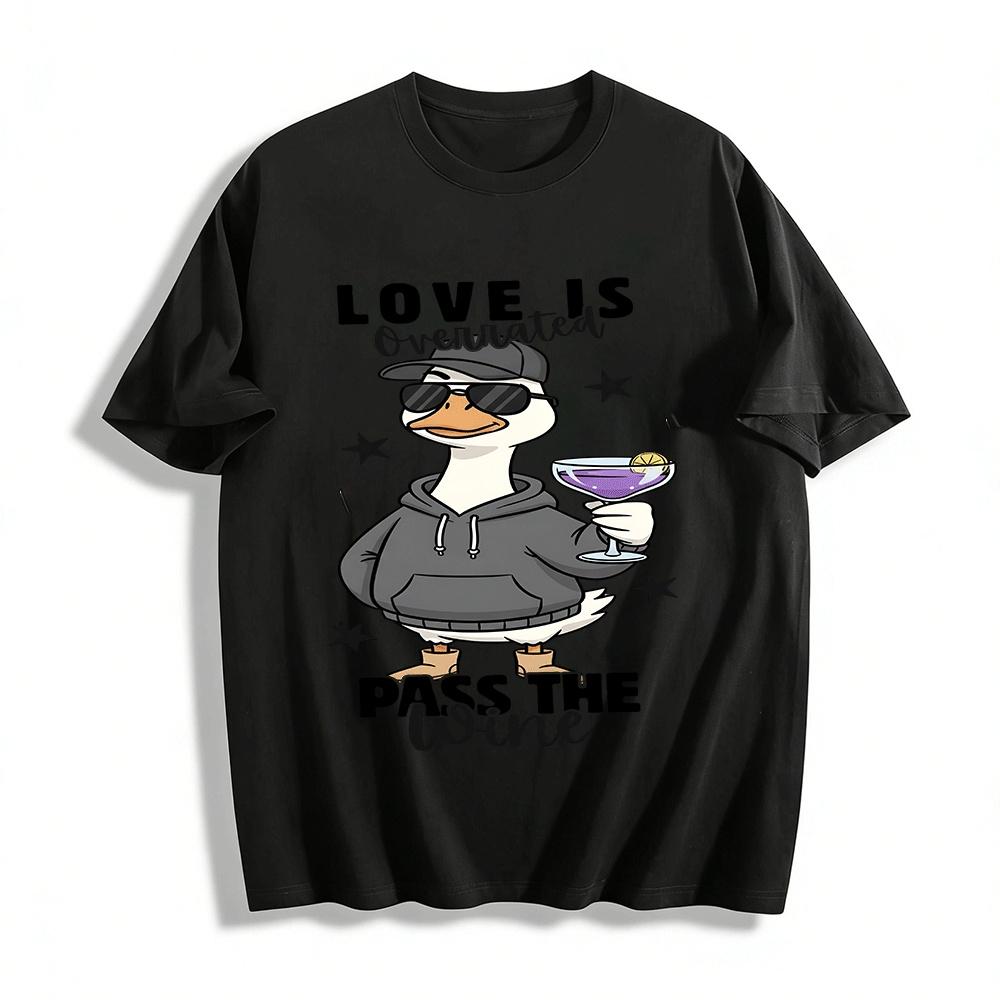 

Love Is Overrated Pass The Wine Cool Duck Graphic Hoodie Pure cotton T-shirt 6XL