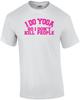 I Do Yoga So I Dont Kill People T-Shirt Unisex T-Shirt