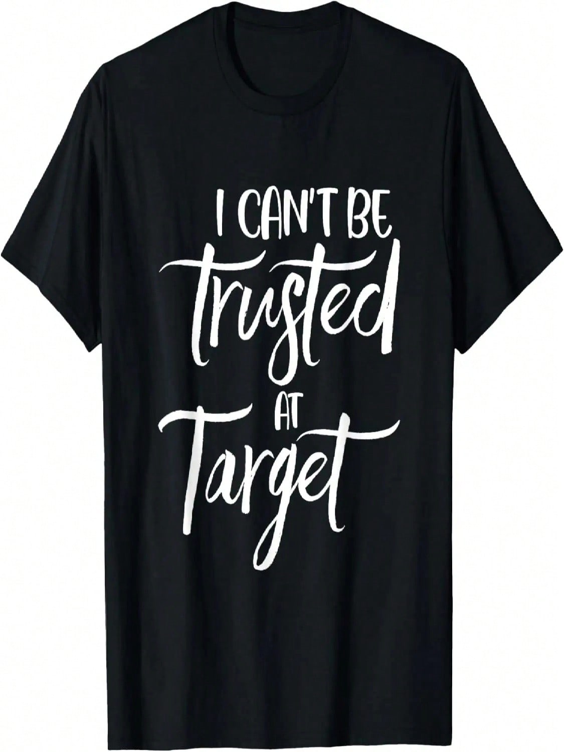I Can t Be Trusted At Target Funny Quote T-Shirt S разноцветный