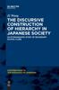 The The Discursive Construction of Hierarchy In Japanese Society : An Ethnographic Study of Secondary School Clubs Book