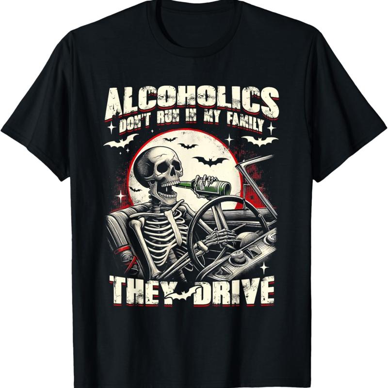 New Limited Alcoholics DonT Run In My Family They Drive Skeleton Drunk T Shirt