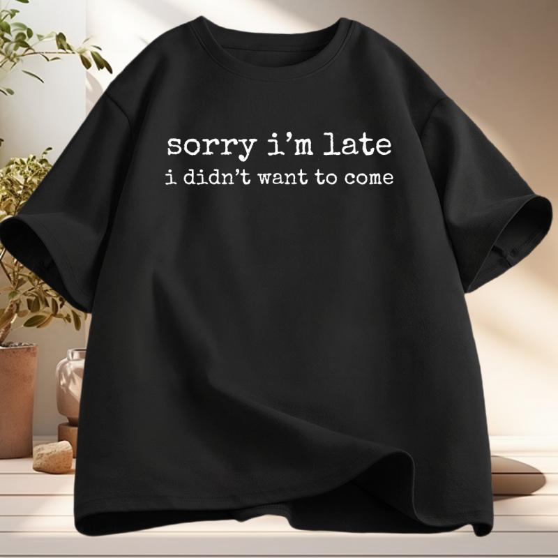 

Sorry Im Late I Didnt Want To Come Tshirt Funny Humor T Shirt Cotton Short Sleeve Round Neck Oversized Tshirt Loose Clothing 4XL