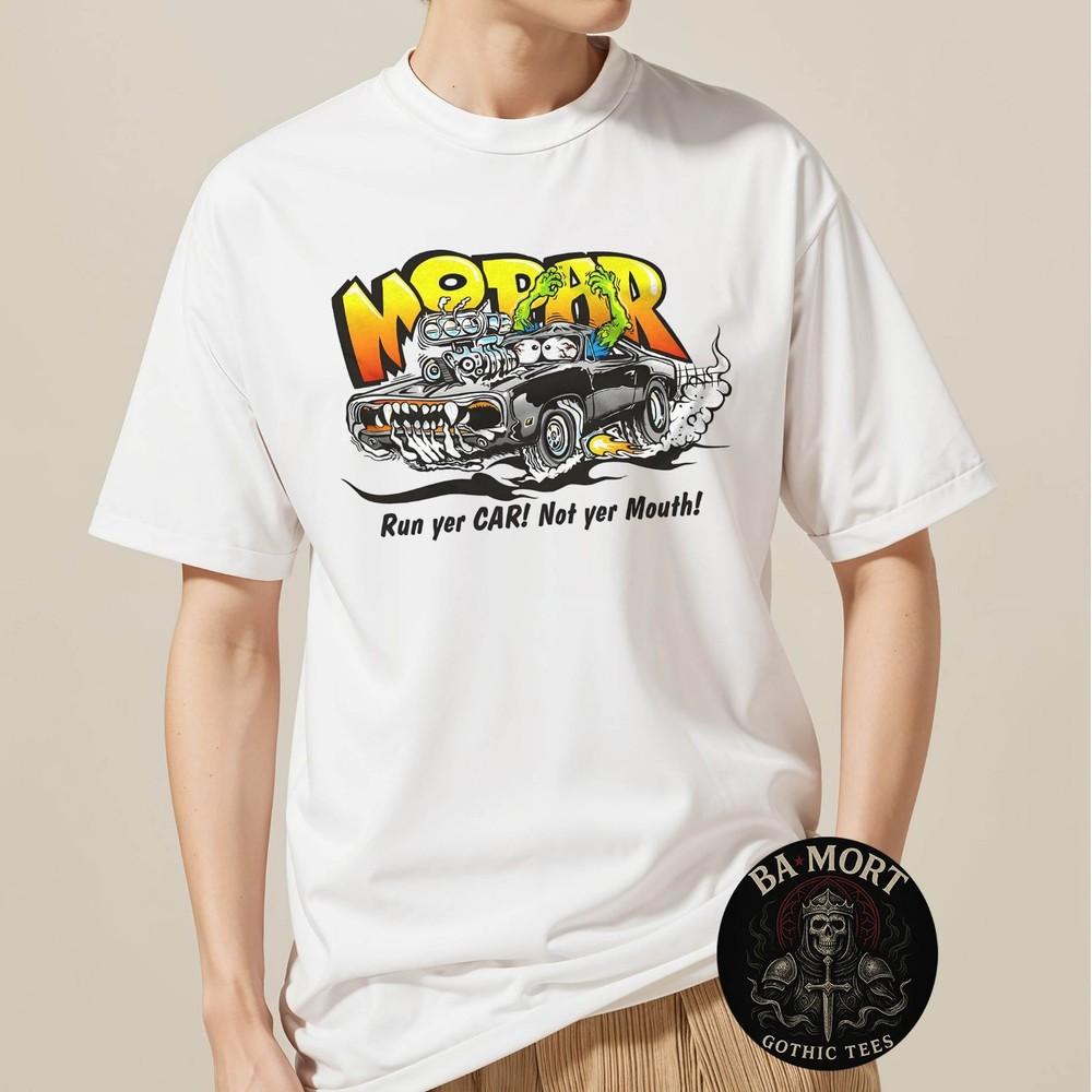 

Mopar Run Yer Car Not Yer Mouth TShirt Unisex T-Shirt S