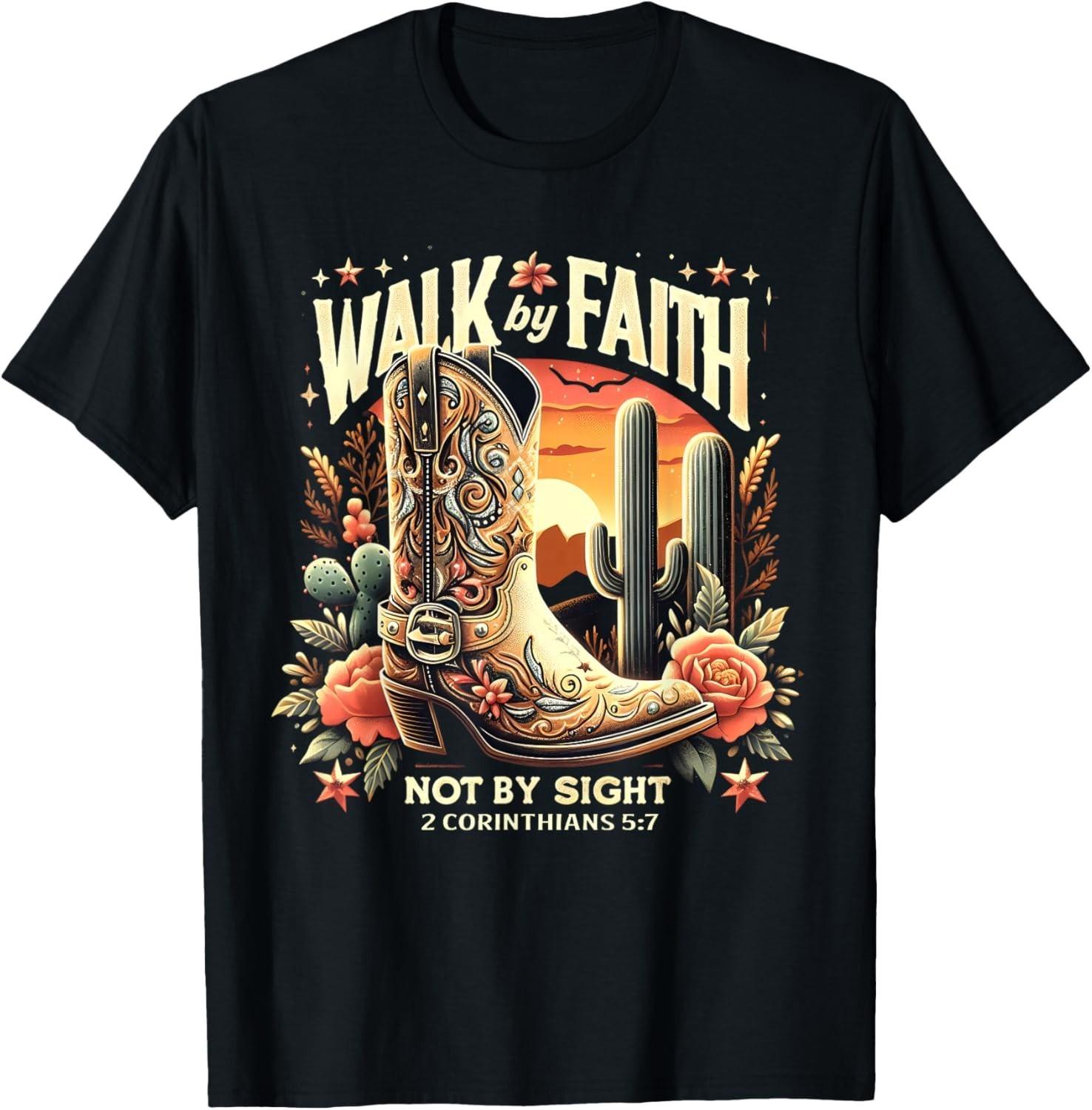 Walk by Faith Not by Sight Christian Western Cowboy Boots T-Shirt Mens Womens Tees Top unisex T-Shirt Mens Womens Tees Top M