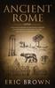 Kniha Ancient Rome : A Concise Overview of the Roman History and Mythology Including the Rise and Fall of the Roman Empire : 3