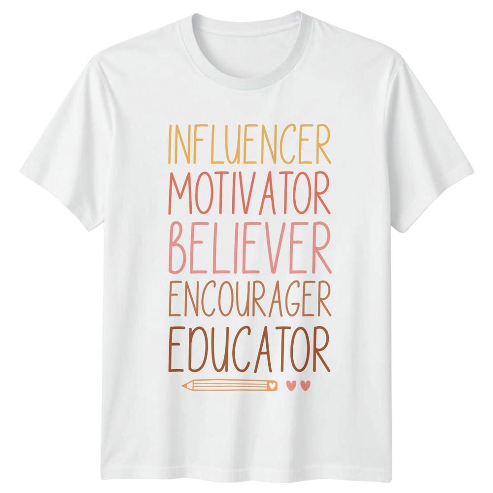 Teacher Influencer Motivator Believer Encourager Educator TShirt S