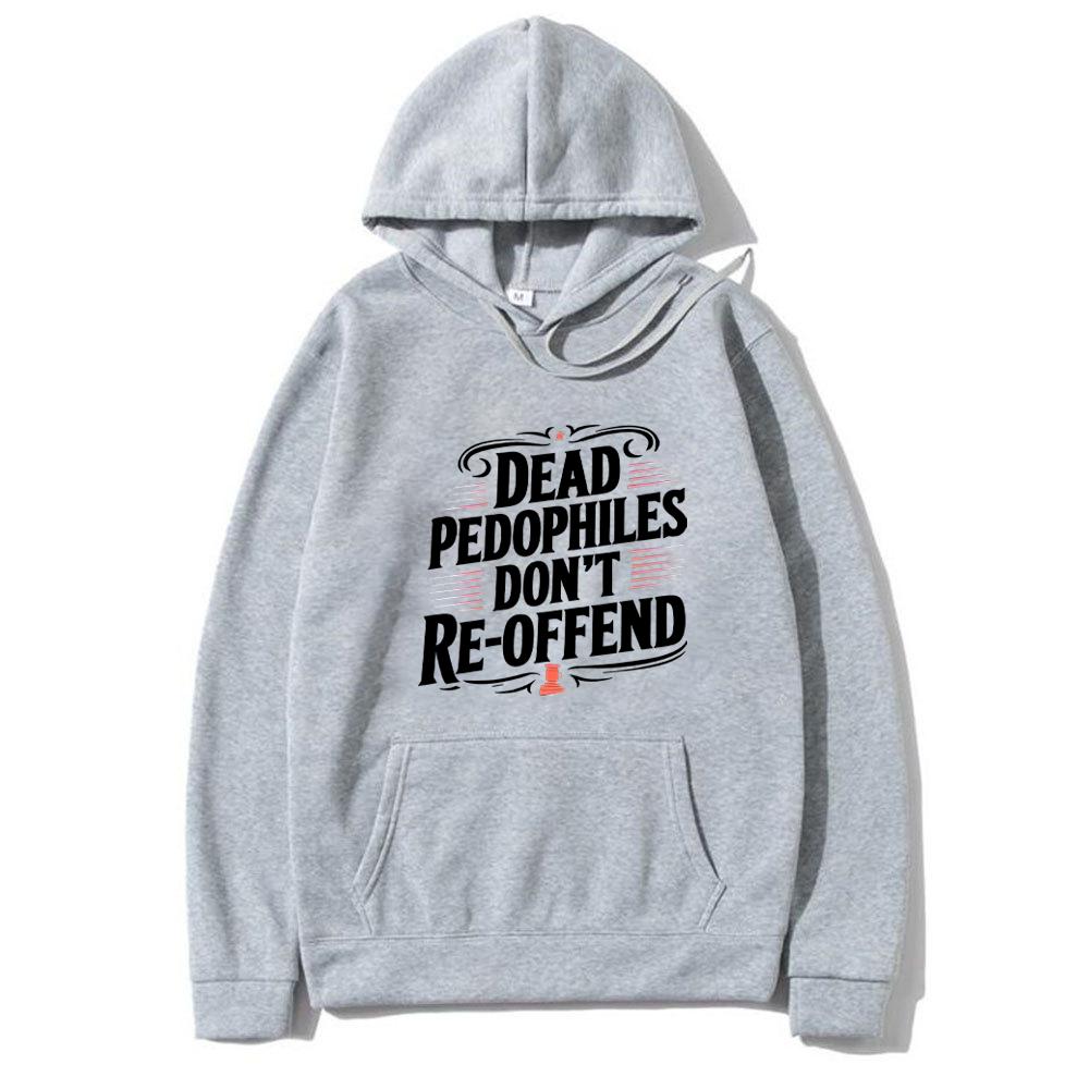 

Dead pedophiles should no Longer wear lettered men s hoodies or casual long-sleeved hooded sweatshirts 3XL