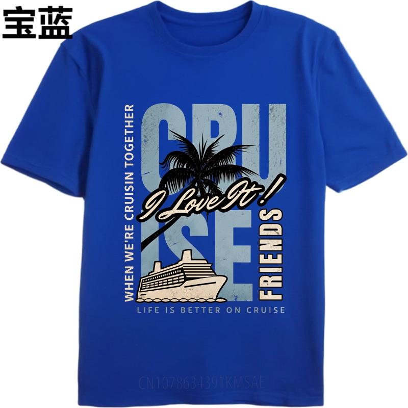 Cotton Summer Women tshirt Cruise I Love It Friends Life Better On Cruise Short Sleeve Travel O Neck Tee Shirt Cotton Tshirt