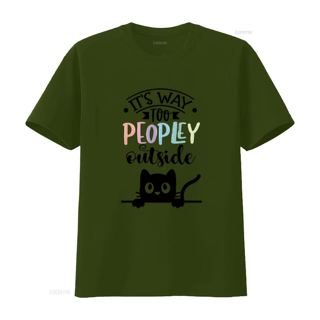 It s Way Too Peopley Outside  Women T Shirt Fashionable and Comfortable Summer Top for vintage Washed Stretched Unisex