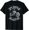 Men's You Would Be Loud Too If I Was Riding You Skull Ride Motorcycle T Shirt