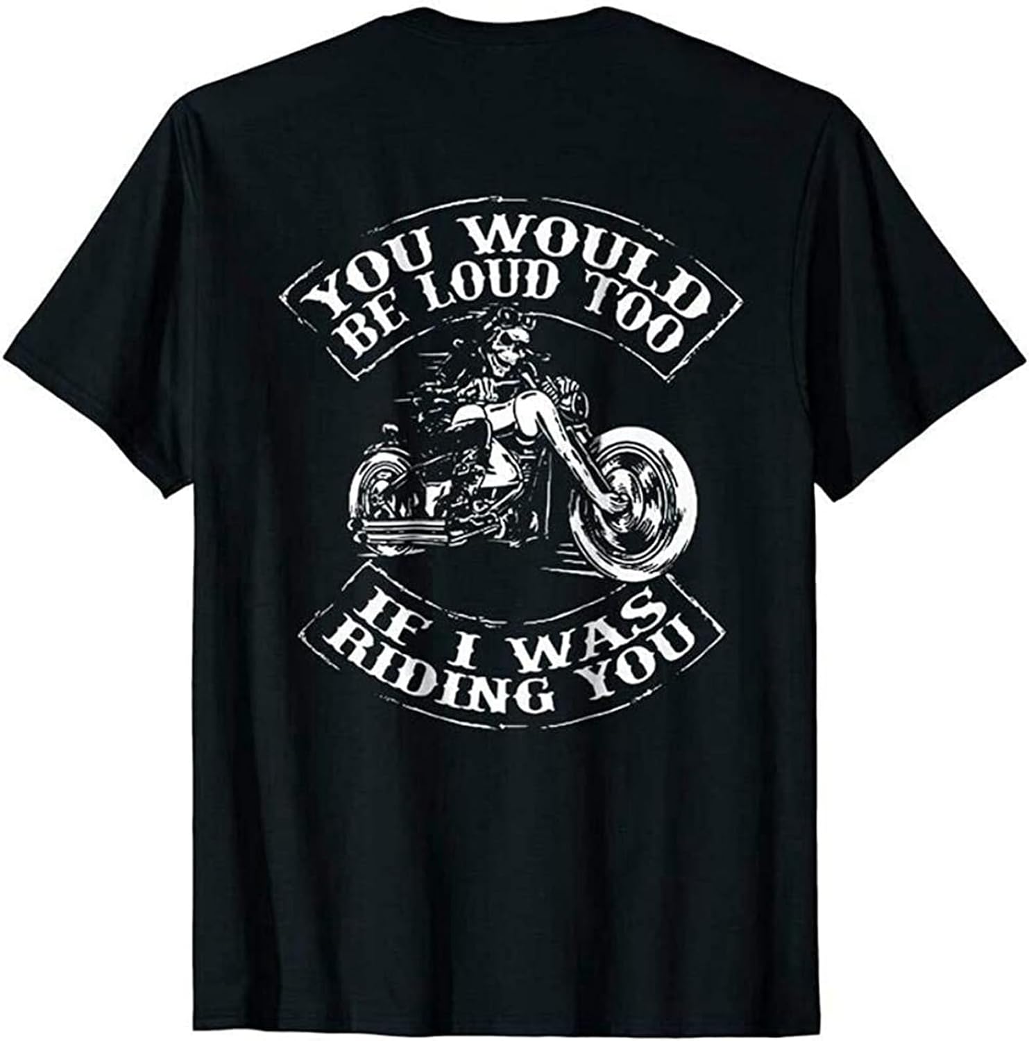 Men s You Would Be Loud Too If I was Riding You Skull Ride Motorcycle T Shirt Black M чёрный