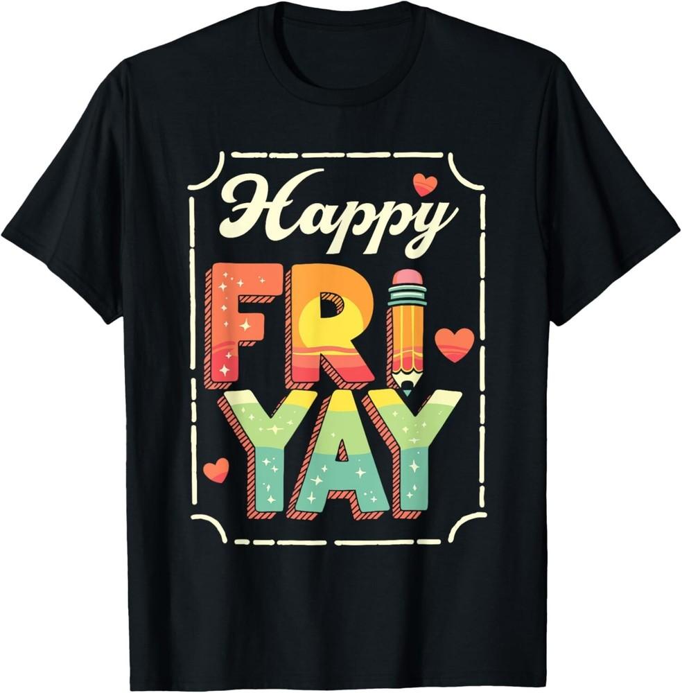 Happy Friyay Vibes for Teachers Tee Gift Unisex T-Shirt