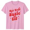 Not Your Basic Elf Christmas Holiday Unisexs TShirt Unisexs Tee Graphic Top