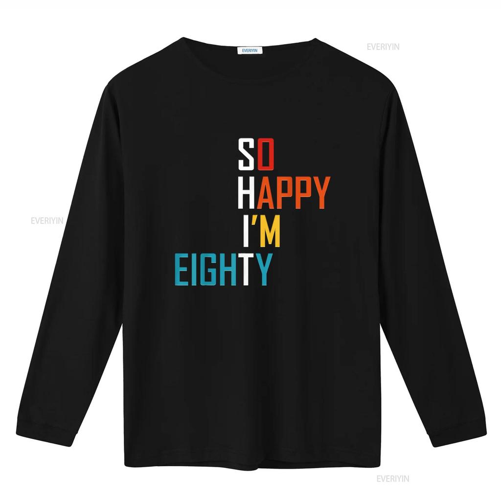 So Happy I M Eighty Gag 80 Year Old Funny 80th Birthday T Shirt Vintage Washed Casual Stylish Stretched Designer Clothes