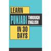Learn Punjabi Through English In Days (English and Punjabi Edition)