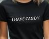 I Have Candy. Just a Great Pickup Line Anywhere You Go, Unisex Classic Tee