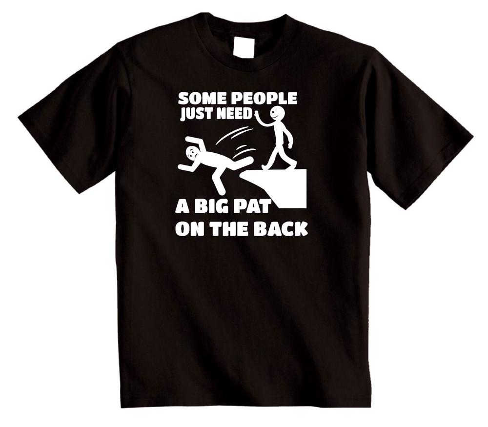 

Some People Just Need A Big Pat On The Back Funny novelty Sarcastic Joke T-Shirt L