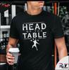 Head Of The Table T-Shirt Unisex Cotton Reprint Size S-5XL Unisex T-Shirt