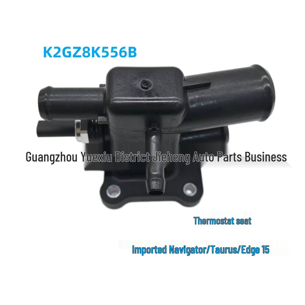 

Thermostat Housing K2GZ8K556BB: Compatible with Imported Navigator, Taurus, Edge 2015. One Size