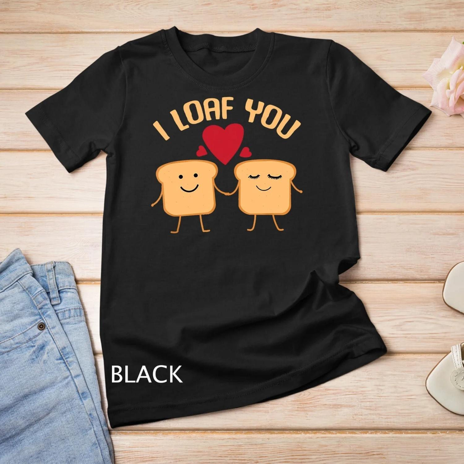 I Loaf You Funny Valentine s Day Bread Lover T Shirt S чёрный