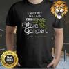 I Got My Salad Tossed At Olive Garden T-Shirt S-3XL Q5535