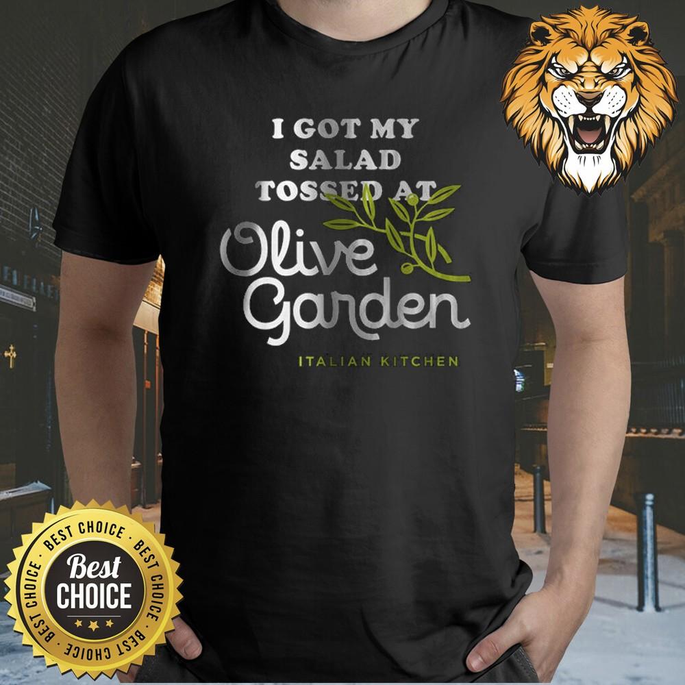

I Got My Salad Tossed At Olive Garden T-Shirt S-3XL Q5535 S