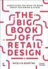 The The Big Book of Retail Design : Everything You Need To Know About Designing a Store Book