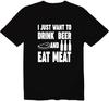 Ich will nur Bier trinken und Fleisch essen T-Shirt Humor Lustig Grillen BBQ Sprüche