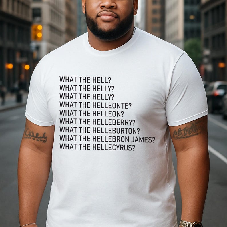 What The Hell What The Helly What The Helleonte Funny Shirt Sarcastic Tshirt Let Them