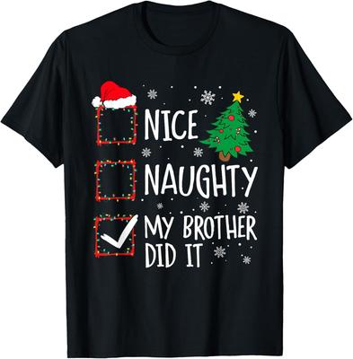 Nice Naughty My Brother Did It Xmas Family Men Women Kid T-Shirt Mens Womens Tees Top